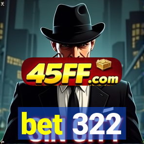 bet 322